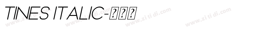 TINES ITALIC字体转换 TINES ITALIC字体转换
